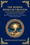 The Hidden Books of Creation - The Lost Mystical Writings About the Origins of the Universe: Jewish Mysticism, The Tree of Life, and the Secrets of th
