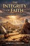 The Integrity of Faith: A Practical Exegesis of the Epistle of James