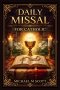 Daily Missal For Catholic: A Complete Guide to the Holy Mass with Daily Readings, Prayers, and Devotions for Spiritual Growth