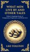 What Men Live By and Other Tales: Stories of Compassion, Faith, and the Meaning of Life (Deluxe Hardbound Edition)