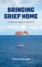 Bringing Grief Home