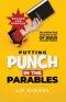 Putting Punch in the Parables: Ten stories that bring the words of Jesus to life today
