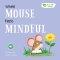 When Mouse Feels Mindful