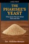 The Pharisee's Yeast: What Jesus Warned About Then and Now