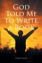 God Told Me to Write a Book