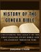 The History of The Geneva Bible:  Uncovering the Legacy of the First English Study Bible  and Its Journey Through Time