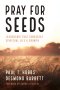 Pray for Seeds: Leadership That Generates Spiritual Life and Growth