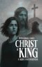 Christ Is King: A Guide For Doubters