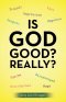 Is God Good? Really?