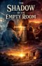 The Shadow of the Empty Room