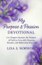 My Purpose and Passion Devotional: A 6-Chapter Journey for Women of Faith to Live with Purpose, Passion, and Reflection Every Day