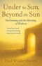Under the Sun, Beyond the Sun: The Evening and the Morning of Wisdom