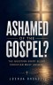 Ashamed of the Gospel? - The Question Every Silent Christian Must Answer