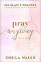 Pray Anyway