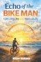Echo of the Bike Man: Cultivating Joy in the Noise of Life