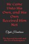 He Came Unto His Own, and His Own Received Him Not: The Rejected Messiah and the Cry of Redemption