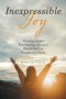 Inexpressible Joy: Finding God's Everlasting Joy in a World Full of Temporary Fixes
