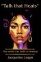 "Talk that Heals": Our words can build or destroy!