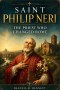 Saint Philip Neri: The Priest Who Changed Rome