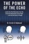 The Power of the Echo: Leadership That Resonates from the Corporate Boardroom to the Pulpit - and into the Souls of People