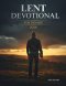 Lent Devotional for Fathers 2026: 40 Days of Renewal, Faith, and Strength for the Heart of a Dad