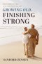 Growing Old, Finishing Strong