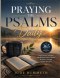 Praying the Psalms Daily: 365 Daily Prayers, Scripture & Reflections from the Psalms for Peace, Strength & God's Presence