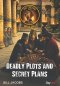 Deadly Plots and Secret Plans