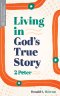 Living in God's True Story (Transformative Word)