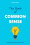 The Book of Common Sense: 50 Timeless Rules for a Better Life