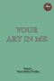 YOUR ART IN ME