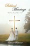 Biblical Marriage: What You Haven't Been Told