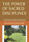 THE POWER OF SACRED DISCIPLINES: A Comprehensive Compilation and Discussion of Sacred  Disciplines and Their Spiritual Benefits