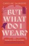 But What Do I Wear?