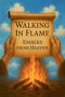 Walking in Flames: Embers from Heaven