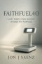 FaithFuel40: I Lost More Than Weight I Found My Purpose A True Story of Faith Fatherhood and Losing 200 Pounds in Just Over a Year