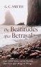 The Beatitudes After Betrayal: Jesus, Moral Injury, and the Blessings That Come After Things Go Wrong