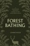 Forest Bathing: A Nature Book for Adults to Help You Find Good Mental Health