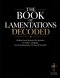 The Book of Lamentations Decoded: Broken Down Sentence by Sentence in Today's Language from the King James Version of the Bible