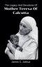 The Legacy And Devotions Of Mother Teresa of Calcutta