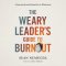Weary Leader’s Guide to Burnout
