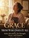 Grace for the Mom Who Does It All: Daily Devotions for Strength, Peace, and Patience