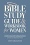 Bible Study Guide and Workbook for Women: A Guided Journey Through Scripture with Reflection Prompts, Practical Lessons, and Weekly Devotionals to Dee