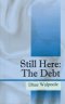 Still Here: The Debt