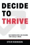 Decide to Thrive: Six Choices for Life Change That Really Work