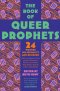 The Book of Queer Prophets: 24 Writers on Sexuality and Religion