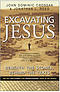 Excavating Jesus: Beneath the Stones, Behind the Texts: Revised and Updated