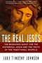 The Real Jesus: The Misguided Quest for the Historical Jesus and the Truth of the Traditional Gospels