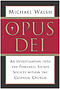Opus Dei: An Investigation Into the Powerful, Secretive Society Within the Catholic Church