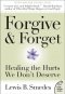 Forgive And Forget: Healing The Hurts We Don\'t Deserve Plus Edition